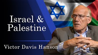 Israel & Palestine | The Politics of War | Victor Davis Hanson