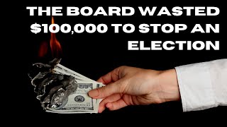 The board wasted $100,000 to stop an election