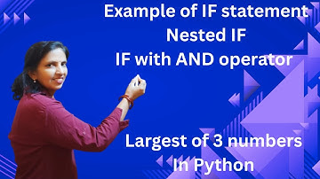 Python IF Statement Tutorial | #Nested IF, #AND Operator, Largest of 3 Numbers # anested  condition