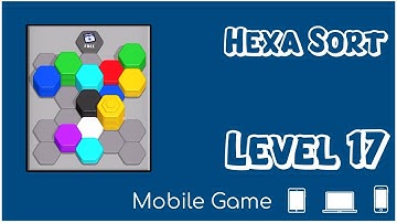 Level 17 HEXA SORT Sorting Hex (Hexagons) - Mobile Game - Game Play