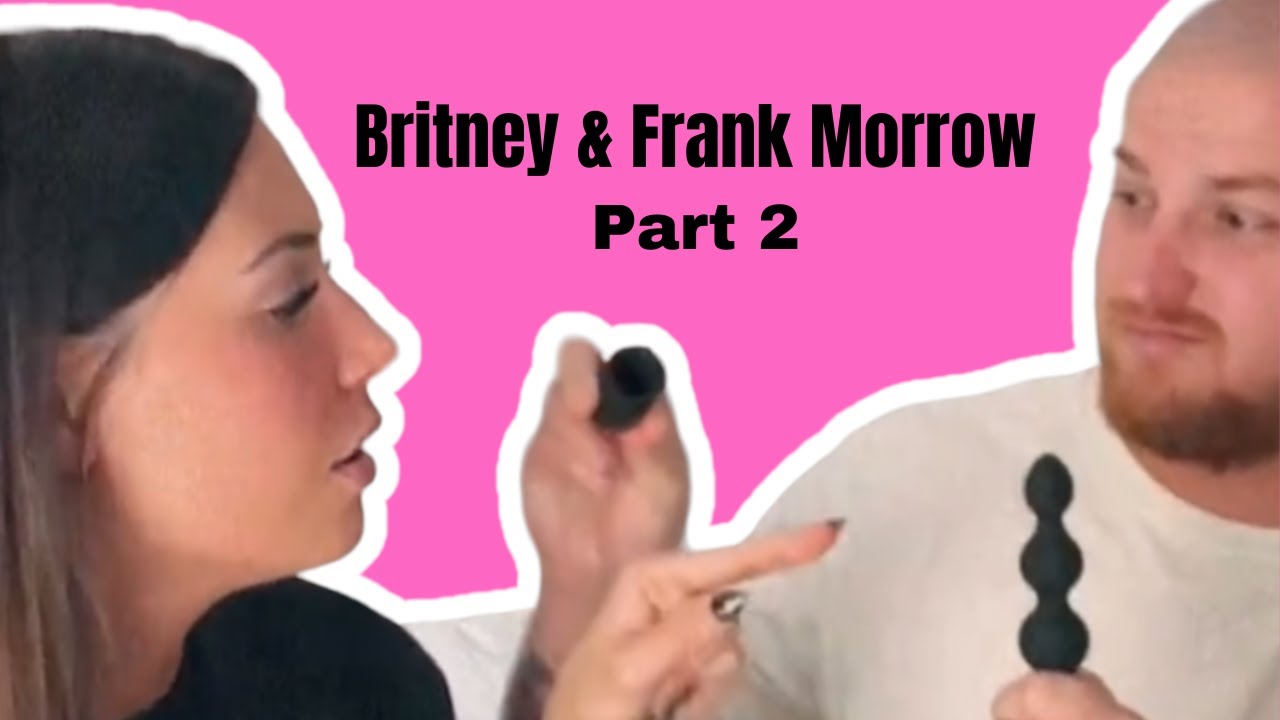 Britney & Frank Morrow Share Intimate Details of Their Sex Life - Part 2 - YouTube