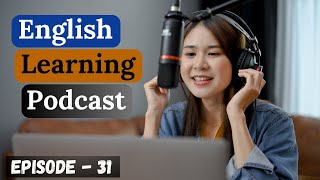 English Learning Podcast Conversation Episode 31 | Elementary | Podcast To Improve English Speaking