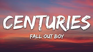 Fall Out Boy - Centuries (Lyrics)  |  30 Min (Letra/Lyrics)