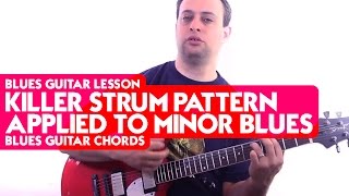 Video thumbnail of "Blues Guitar Lesson - Killer Strum Pattern Applied to Minor Blues"