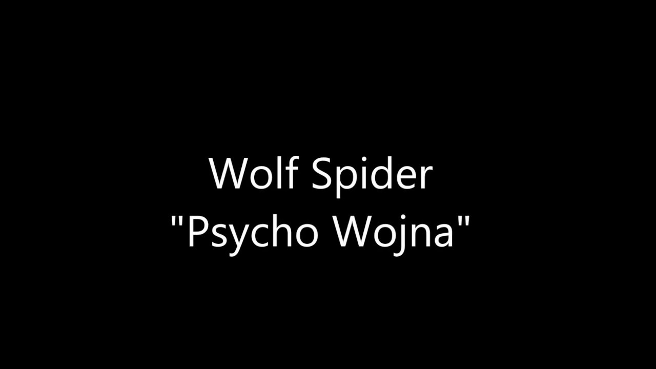 Watch WOLF SPIDER (Wilczy Pająk) - "Psycho War" (2012) on YouTube Watch WOLF SPIDER (Wilczy Pająk) - "Psycho War" (2012) on YouTube