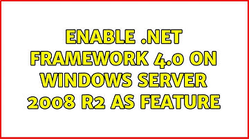 Enable .NET Framework 4.0 on Windows Server 2008 R2 as feature (3 Solutions!!)