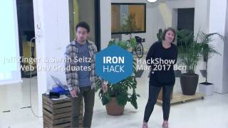 Web Dev Bootcamp Hackshow - Jeff Zinger & Sarah Seitz - Ironhack Barcelona - March 2017