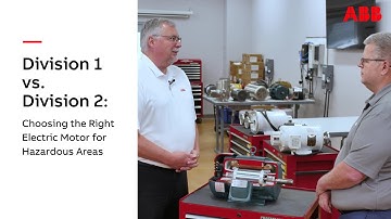 Division 1 vs Division 2: The Right Electric Motor for Hazardous Areas | ABB Motors Explained