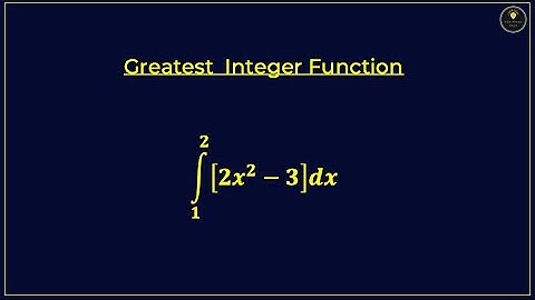 Integration of Greatest Integer Function: A Comprehensive Guide: Part-6