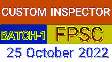 CUSTOM INSPECTOR FPSC BATCH-1 25 OCTOBER 2022 || SOLVED PAPER