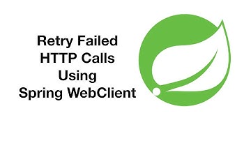 Spring Webclient : Lecture 3 - Retry Failed HTTP Calls using Spring WebClient