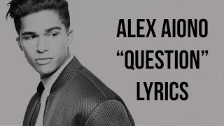 Video thumbnail of "Alex Aiono - Question (Lyrics)"