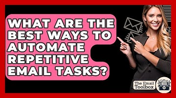 What Are The Best Ways To Automate Repetitive Email Tasks? - TheEmailToolbox.com
