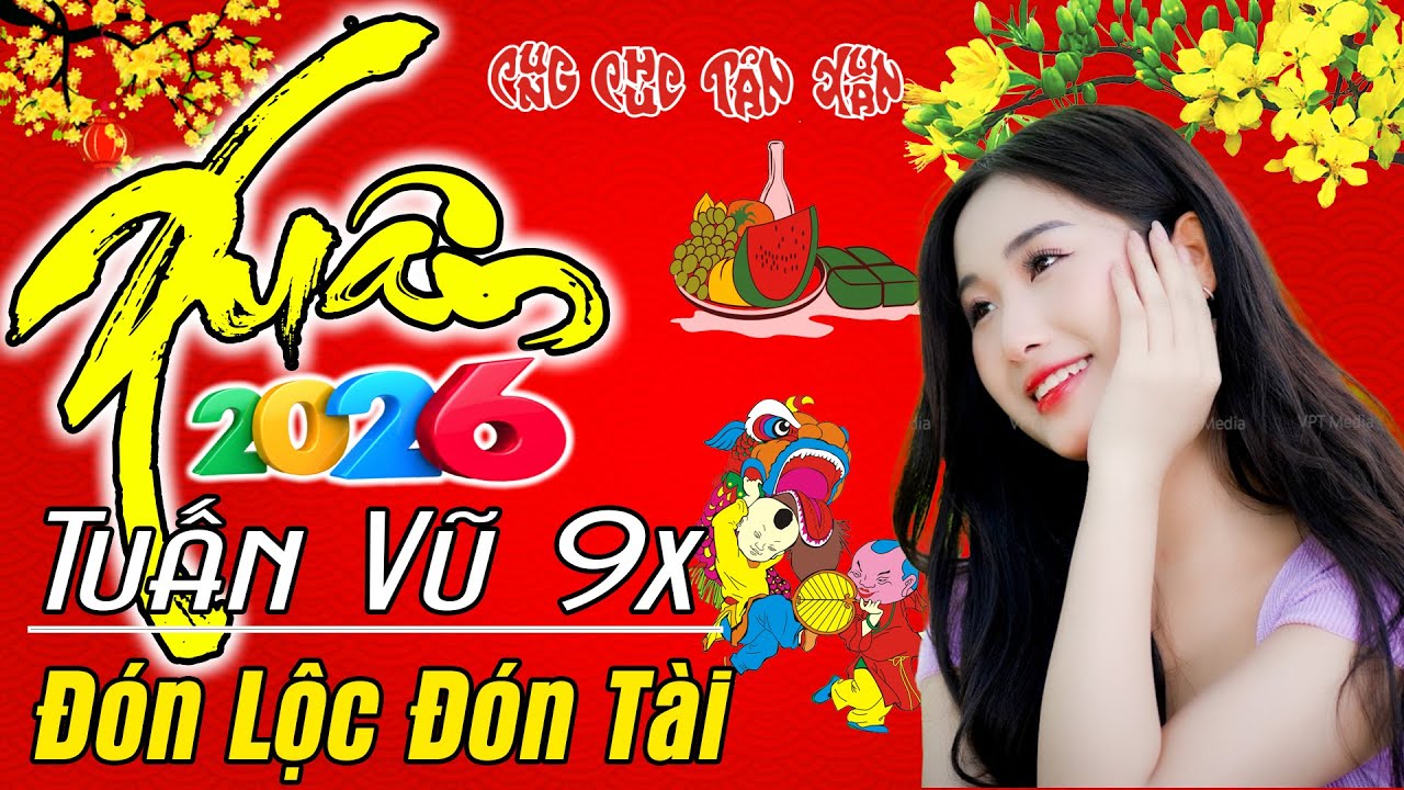 LK Tuấn Vũ Chào Xuân 2026 Bass Căng Bốc Lửa - Nhạc Tết 2026 Sôi Động Tưng Bừng Đón Lộc Đón Xuân