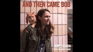 James Bowen - And Then Came Bob [Official Video]