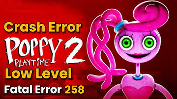 HOW TO FIX POPPY PLAYTIME 2 PC GAME CRASH LOW LEVEL FATAL ERROR 258