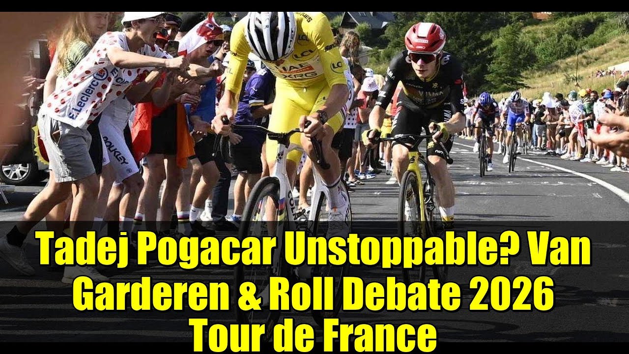 Tadej Pogacar Unstoppable? Van Garderen & Roll Debate 2026 Tour de France
