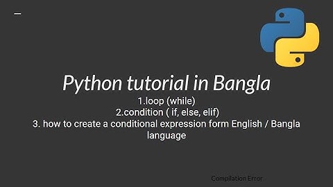 Python Bangla Tutorial:  loop , condition if else elif and conditional expressions language