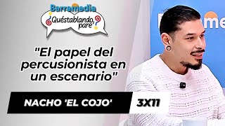 3x11: Nacho 'El Cojo' | ¿Quéstablando, pare?