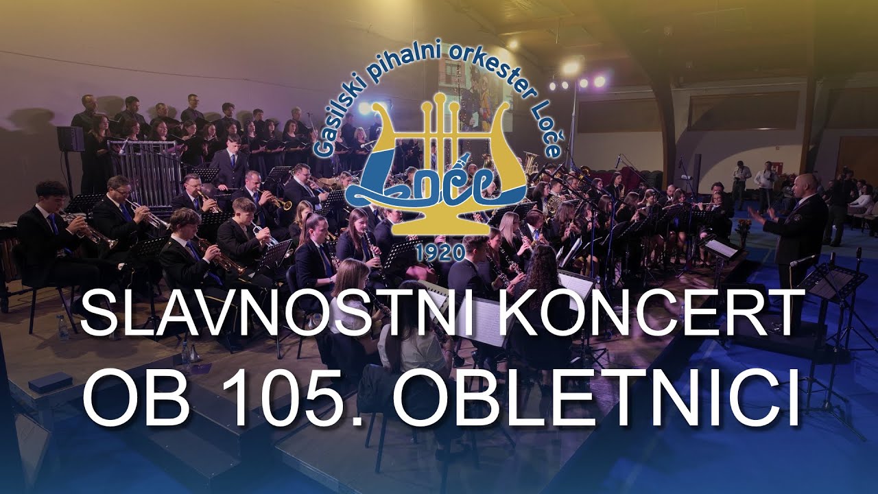 Gasilski pihalni orkester Loče - Slavnostni koncert ob 105. obletnici