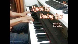 Người Lạ Thoáng Qua - Đinh Huy Tùng l Tuấn Piano Cover