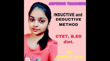 INDUCTIVE AND DEDUCTIVE METHOD OF TEACHING |CTET|B.ED|IMP. TOPIC|
