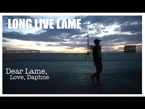 Dear Lame, Love Daphne || LONGLIVELAME