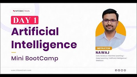 DAY 1: Introduction to Artificial Intelligence | History of Artificial Intelligence |  InfosecTrain