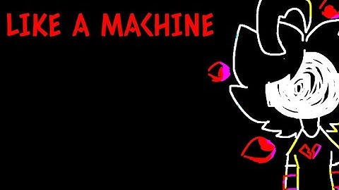 LIKE A MACHINE (REMAKE MAP) (OPENED BEFORE FULL)