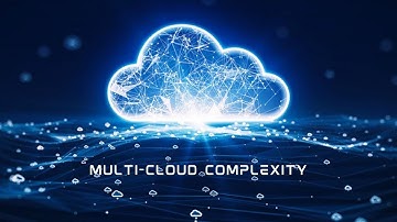 Multi-cloud Complexity: A Technical Guide