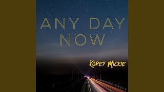 Video thumbnail of "Korey Mickie - Any Day Now"