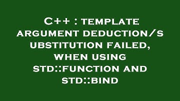 C++ : template argument deduction/substitution failed, when using std::function and std::bind