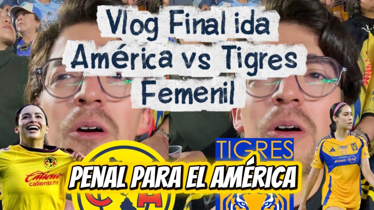 Vlog Final de ida América vs Tigres Femenil | Liga Mx | - YouTube