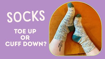 Beginners sock knitting - Toe up or cuff down?