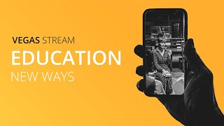 VEGAS Stream: New Ways to Education
