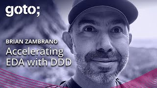 Accelerating Eventdriven Architecture with Domaindriven Design • Brian Zambrano • GOTO 2023