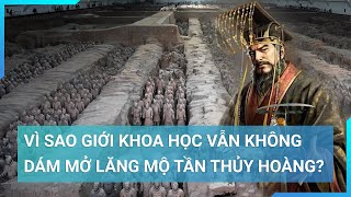 Vì sao giới khoa học vẫn không dám mở lăng mộ Tần Thủy Hoàng? | Cuộc sống 24h