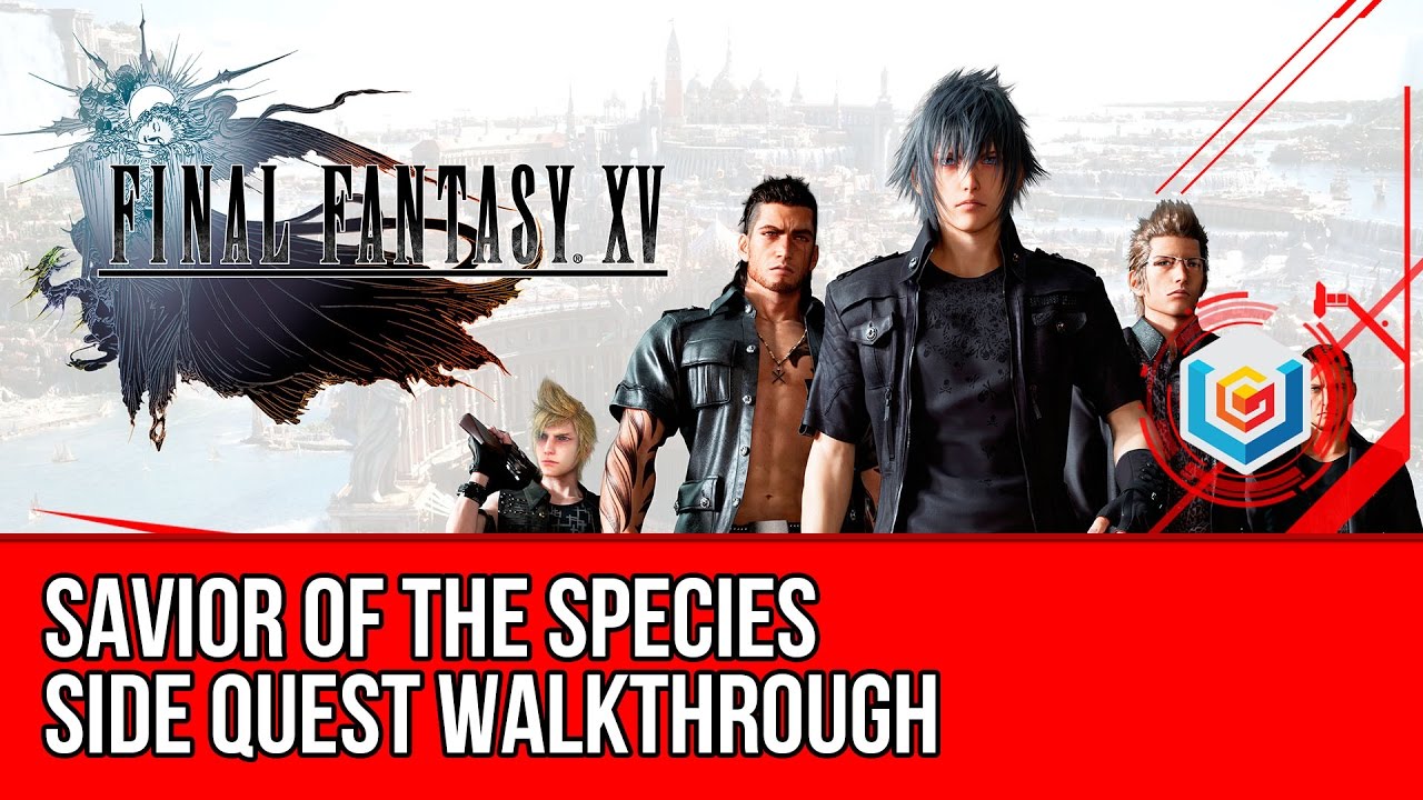 Final Fantasy XV Walkthrough - Savior of the Species Side Quest Guide/Gameplay/Let's Play