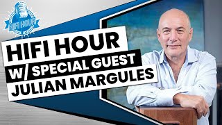 Getting To Know Margules Hifi Hour With Julian Margules