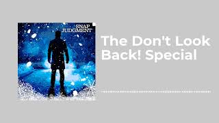 The Don't Look Back! Special - Snap Judgment