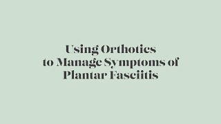 Using Orthotics to Manage Symptoms of Plantar Fasciitis TheWalkingCompany Keep On Walking