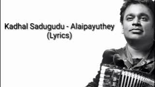 Kadhal Sadugudu - Alaipayuthe (Lyrics)