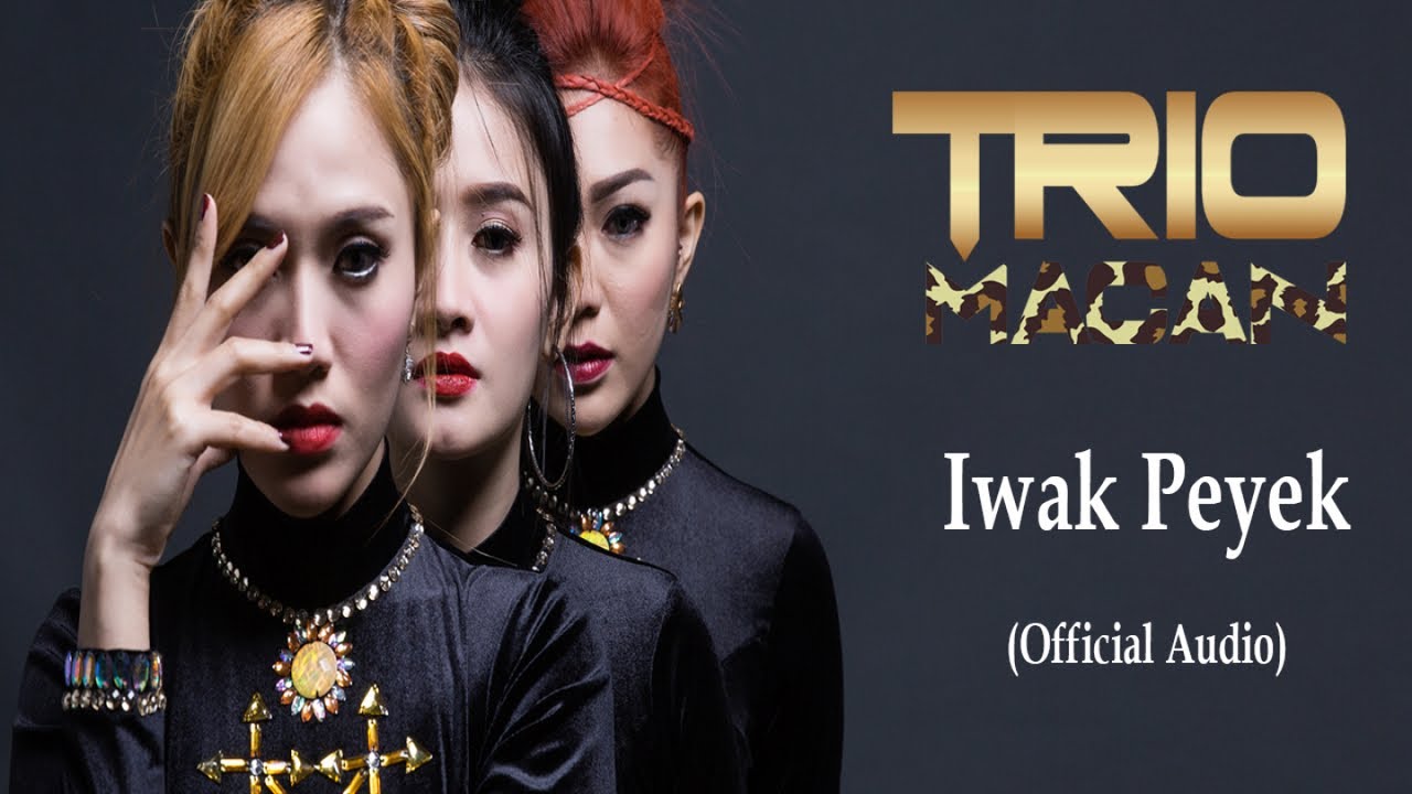 Trio Macan   Iwak Peyek Official Audio