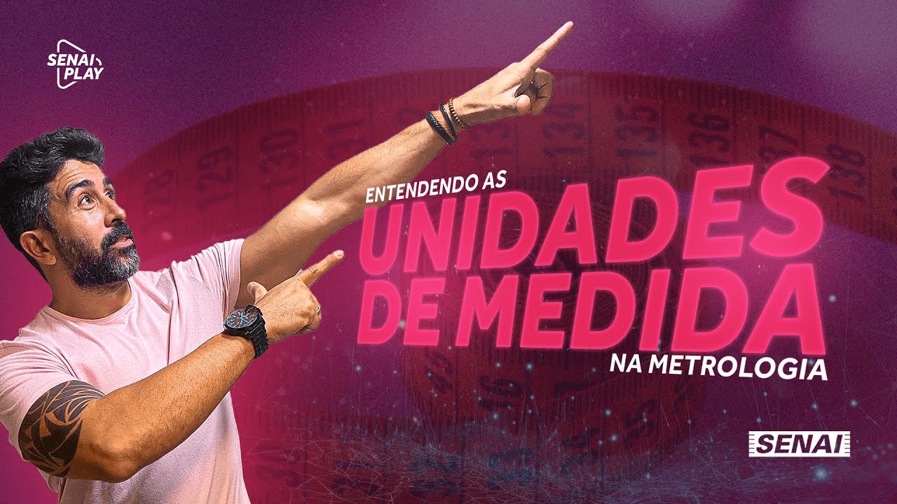 Unidades de Medida na Metrologia: Tudo que Você Precisa Saber | SENAI ...