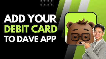 How to Add Your Debit Card to Dave App