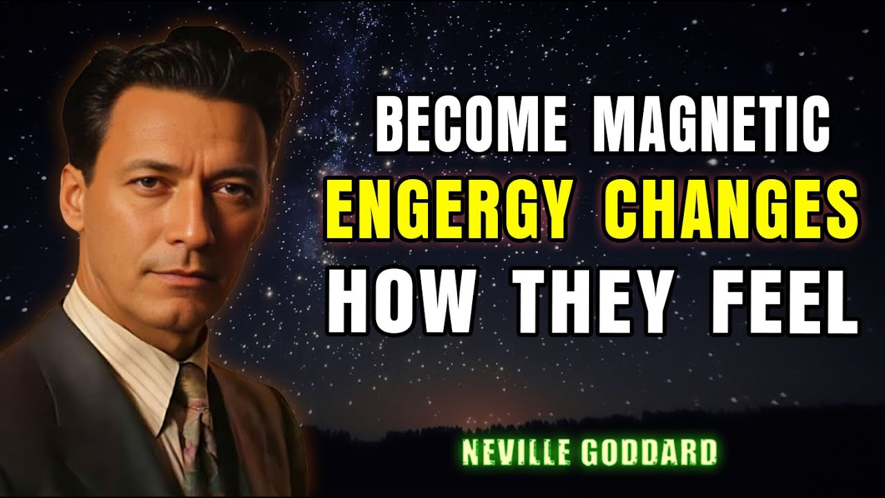 Become Magnetic — This Energy Changes How They Feel | Neville Goddard