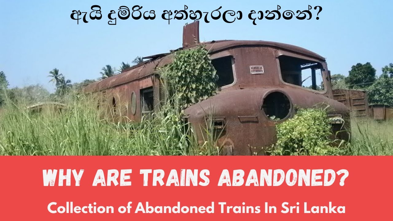 Why Are Trains Abandoned? | Collection of Abandoned Trains In Sri Lanka