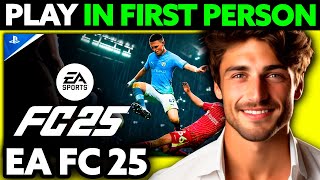 How To Play in First Person in EA FC 25? (2025)
