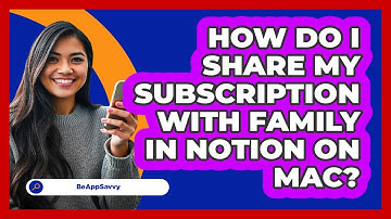How do I share my subscription with family in Notion on Mac? - Be App Savvy