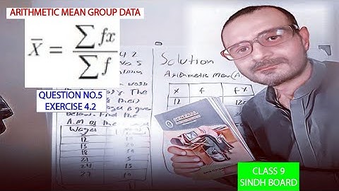 arithmetic mean group data (A.M)  |question no. 5 exercise 4.2 class 9 sindh board | find (A.M)